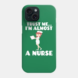 Trust me I'm almost a nurse - nursing student school LVN RN nurse practitioner Phone Case