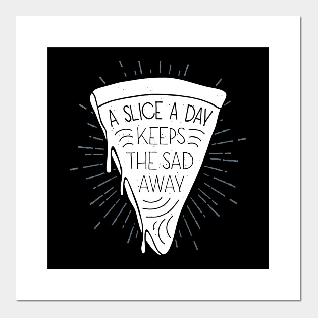 Pizza Delivery A Slice A Day Keeps The Sad Away Pizza Lover Pizza Gift Narwhal Posters And Art Prints Teepublic Pizza Delivery A Slice A Day Keeps The Sad Away Pizza Lover Pizza Gift Narwhal Posters And Art Prints Teepublic