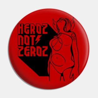 Heroz not Zeroz Pin