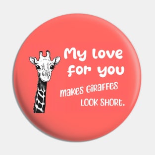 My love for you makes giraffes look short - Say I love you with this romantic quote Pin