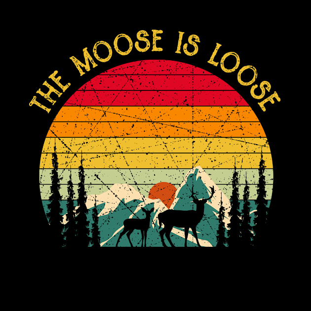 Vintage Retro The Moose Is Loose by beckeraugustina