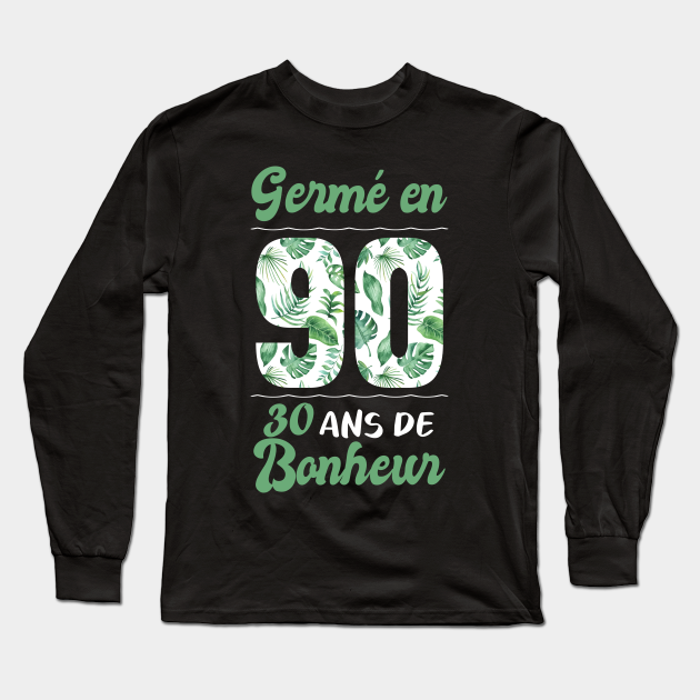 Ne En 1990 30 Ans En T Shirt Anniversaire 30 Ans En Long Sleeve T Shirt Teepublic Ne En 1990 30 Ans En T Shirt Anniversaire 30 Ans En Long Sleeve T Shirt Teepublic