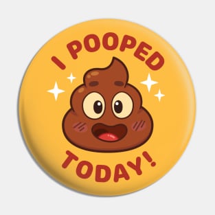 I Pooped Today! Pin