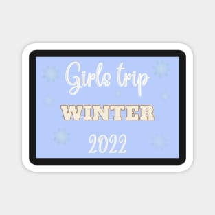 Girls trip winter 2022 Magnet