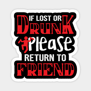 if lost or drunk please return to my friend shirt Gift Funn Magnet