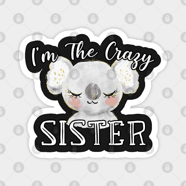 I'm The Crazy Sister - Cute Koala Watercolor Gift Magnet by WassilArt