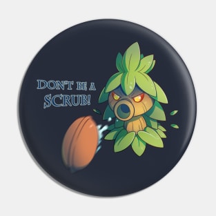 Don't Be a Scrub! Pin