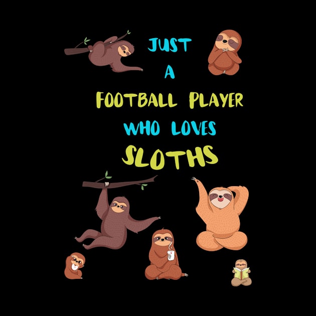 Just a Football Player  Who Loves Sloths by divawaddle