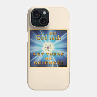 and God said: Let there be SCIENCE! Phone Case