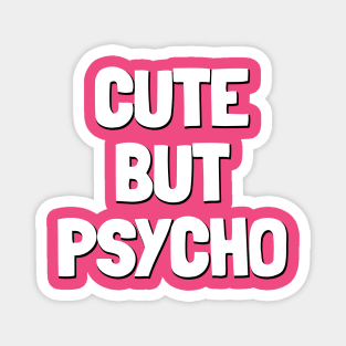 cute but psycho Magnet