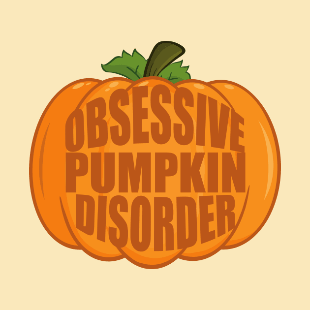 Obsessive Pumpkin Disorder by epiclovedesigns