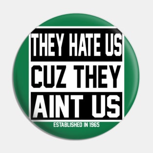 They Hate Us - Black and White Pin