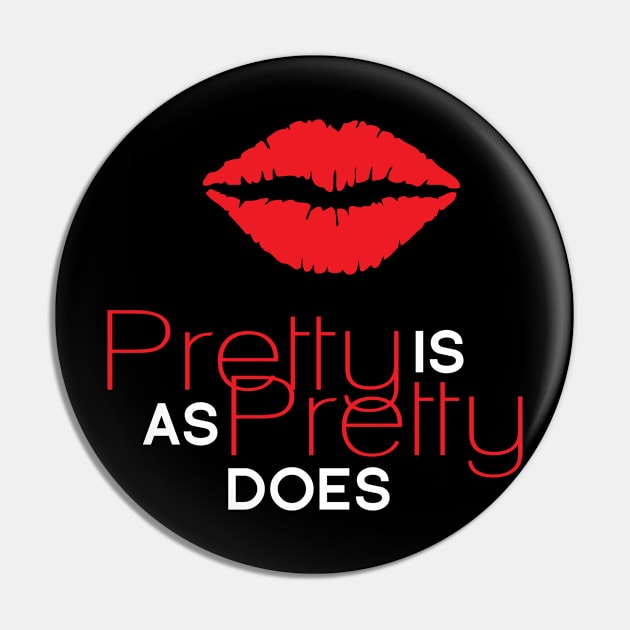 Pretty is As Pretty Does / Red & White Pin by Journeyintl1