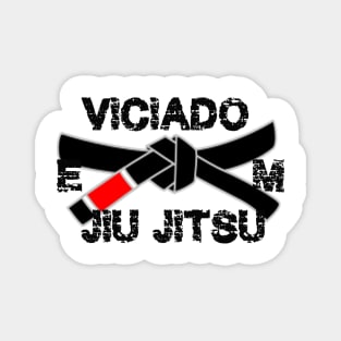 Viciado em Jiu Jitsu - Brazilian Jiujitsu Addict Shirt Magnet