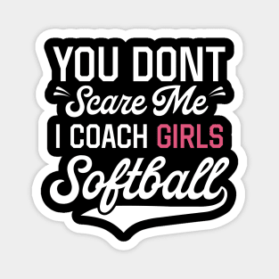 Don't Scare Me I Coach Girls Softball Shirt Magnet