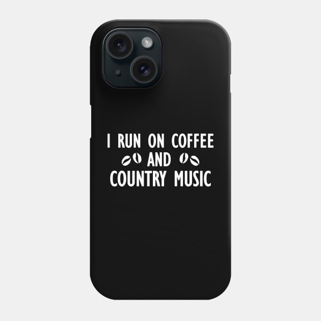 I run on coffee and country music Phone Case by KC Happy Shop