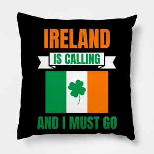 Ireland Is Calling And I Must Go Pillow