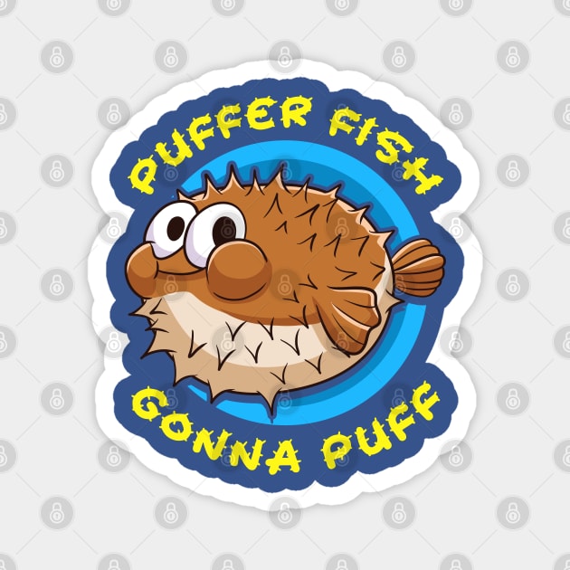 Pufferfish Puffer Fish Gonna Puff Magnet by E