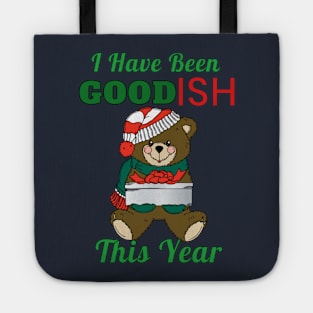 I Have Been Good-Ish This Year Cute Toy Bear Naughty Christmas Gift Tote