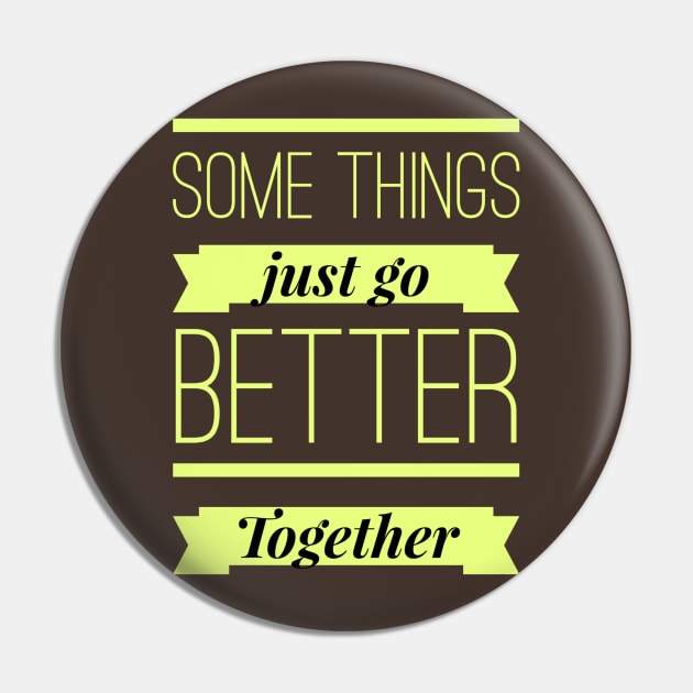 Some Things Just Go Better Together Pin by PersianFMts