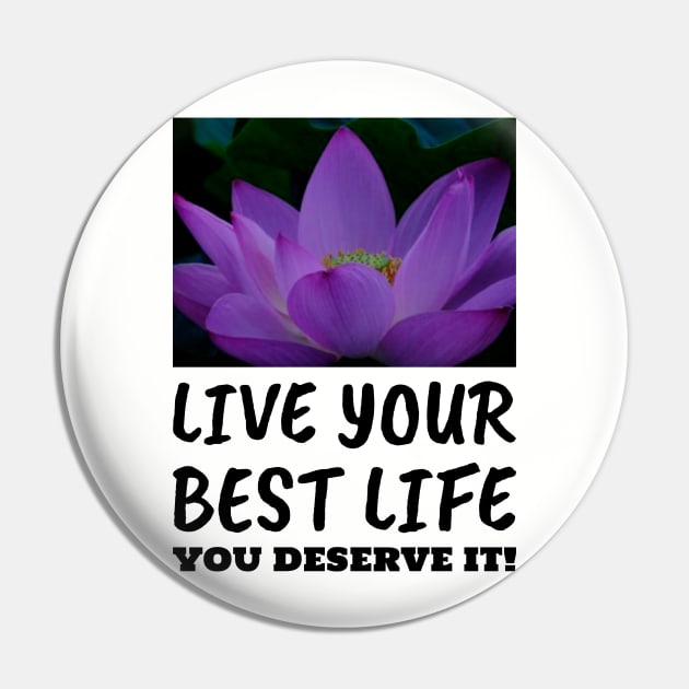 Live Your Best Life Lotus Flower for Women and Men Pin by BestLifeWear