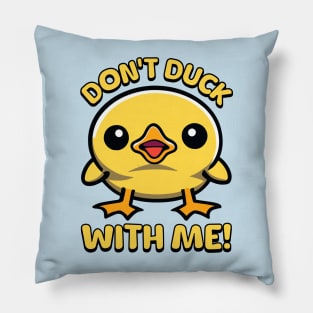 Don't Duck With Me! Pillow