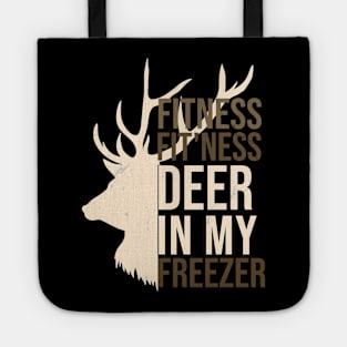 Funny Hunter Dad Im into fitness deer in my freezer Hunting Tote