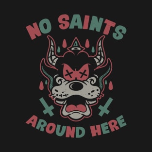 No Saints Around Here T-Shirt