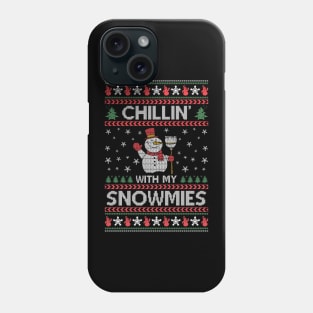 Chilling With My Snowmies ugly christmas sweater Phone Case