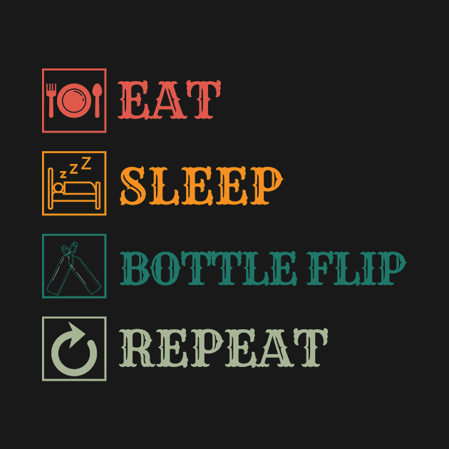 Eat sleep Bottle flip repeat by Modawear