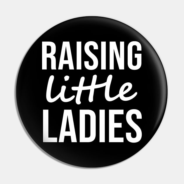 Raising Little Ladies Pin by evermedia