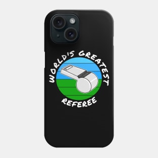 World's Greatest Referee Football Soccer Baseball Phone Case