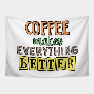 Coffee makes everything better Tapestry