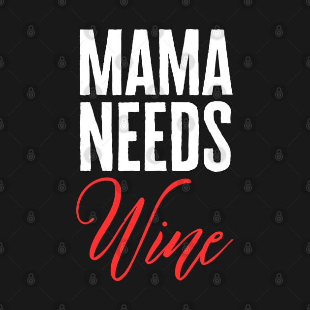 Mama Needs Wine by HobbyAndArt