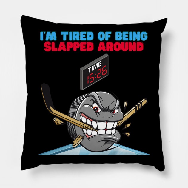 Hockey, sports, Canada, field hockey, flag, ice hockey, nhl, player, stanley cup, hockey dad, hockey mom, Im tired of being slapped around, Pillow by DESIGN SPOTLIGHT