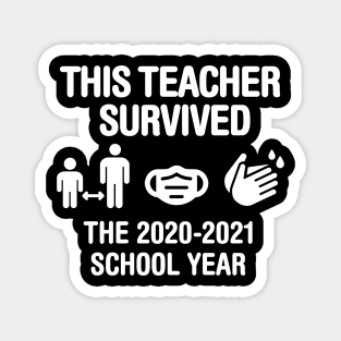 This teacher survived the 2020 2021 school year teachers gift idea Magnet