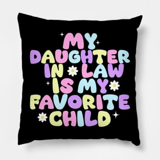 my daughter in law is my favorite child Pillow