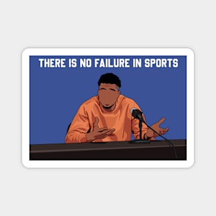 There is no failure in sports Magnet