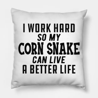 Corn Snake - I work hard so my corn snake can live a better life Pillow