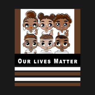 Our Lives Matter T-Shirt