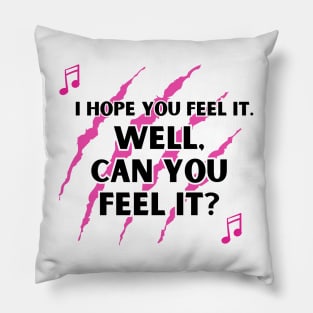 Well Can You Feel It? Pillow