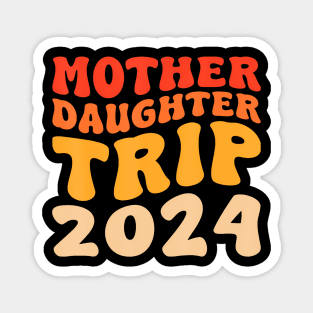 Family Summer Mother Daughter Trip 2024 Magnet