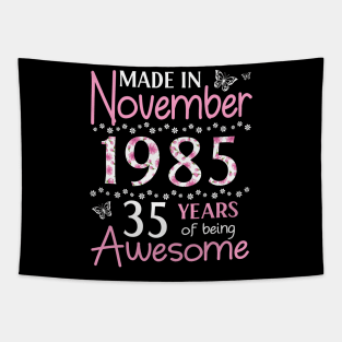 Mother Sister Wife Daughter Made In November 1985 Happy Birthday 35 Years Of Being Awesome To Me You Tapestry