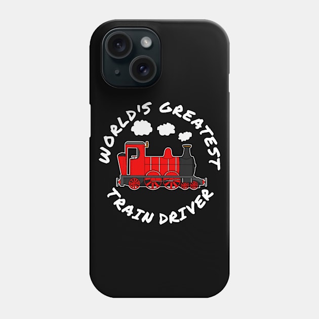 World's Greatest Train Driver Railway Enthusiast Phone Case by doodlerob