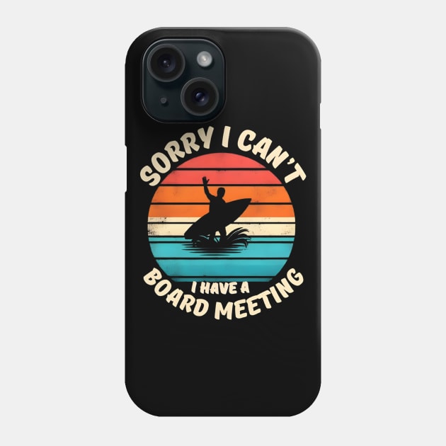 Sorry I Can't I have a Board Meeting Surfing graphic Phone Case by justingreen