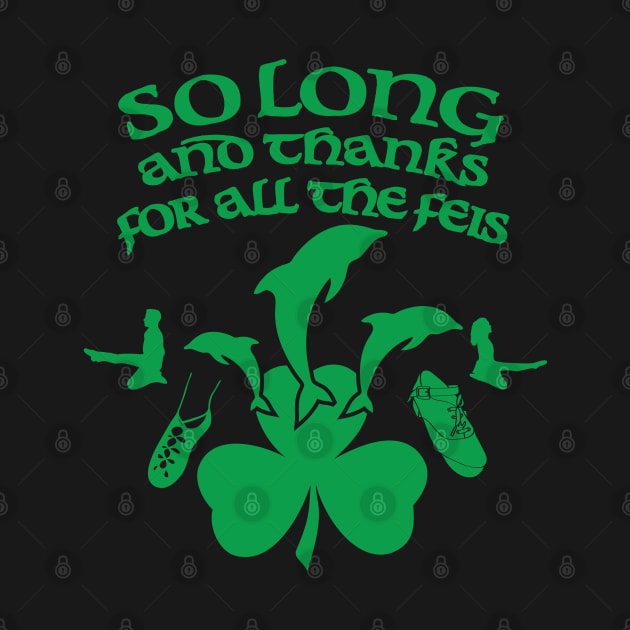 So Long and Thanks For All The Feis by IrishDanceShirts