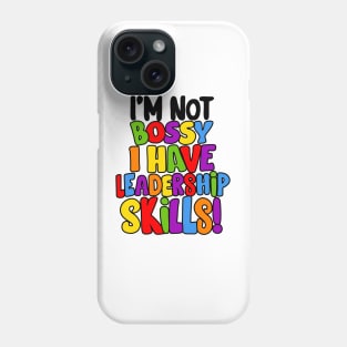 I'm Not Bossy I Have Leadership Skills! Phone Case