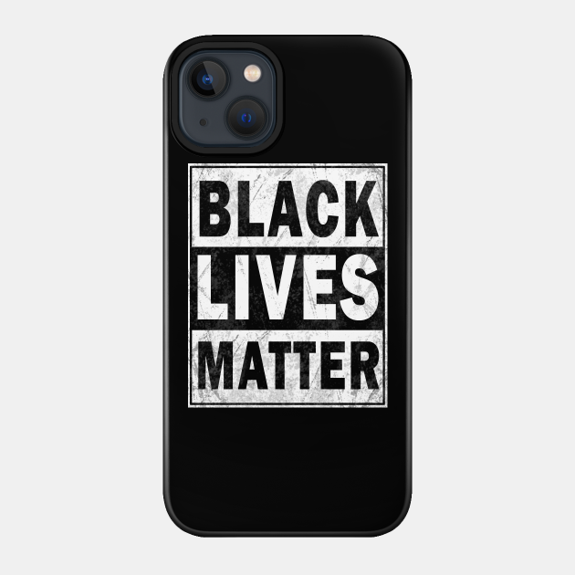 Black lives matter - Black Lives Matter - Phone Case