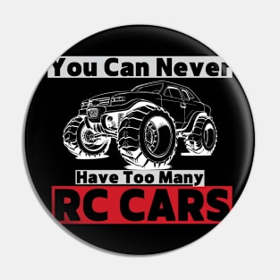 "You Can Never Have Too Many RC Cars" Hobbyist Graphic Tee Pin