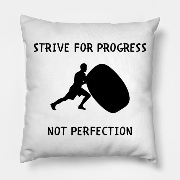 Strive for progress not perfection Pillow by IOANNISSKEVAS